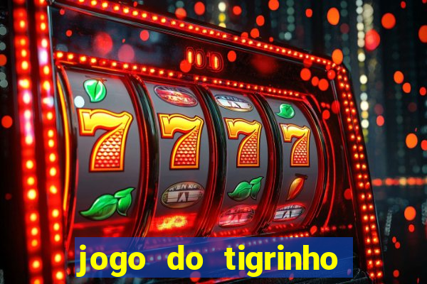 jogo do tigrinho plataforma chinesa